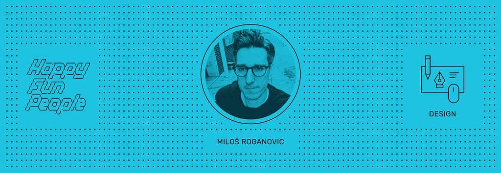 HappyFunPeople: Miloš Roganovic